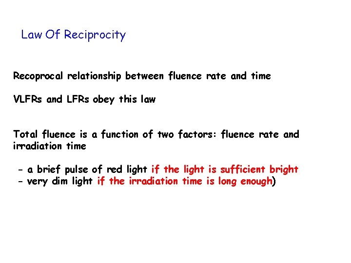 Law Of Reciprocity Recoprocal relationship between fluence rate and time VLFRs and LFRs obey