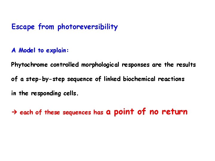 Escape from photoreversibility A Model to explain: Phytochrome controlled morphological responses are the results