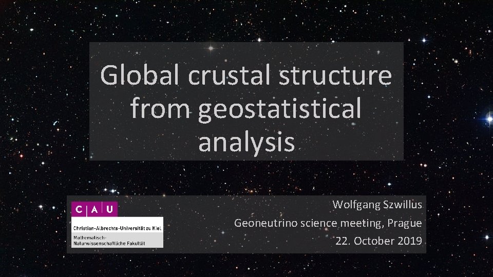 Global crustal structure from geostatistical analysis Wolfgang Szwillus Geoneutrino science meeting, Prague 22. October