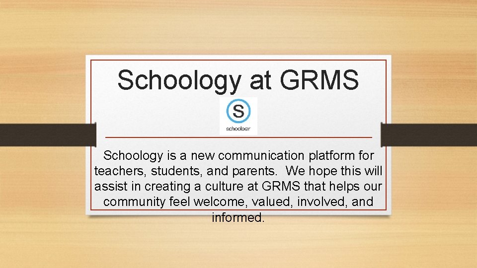 Schoology at GRMS Schoology is a new communication platform for teachers, students, and parents.