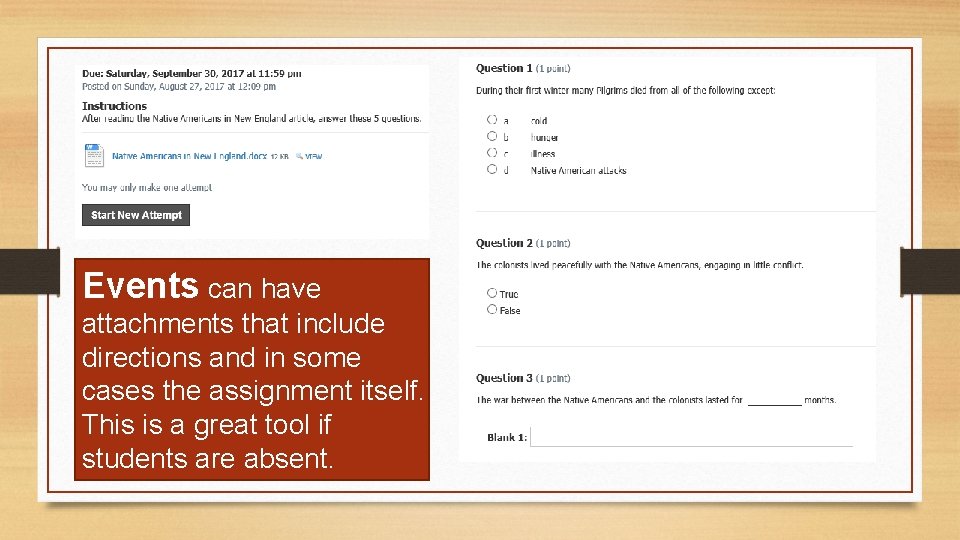 Events can have attachments that include directions and in some cases the assignment itself.