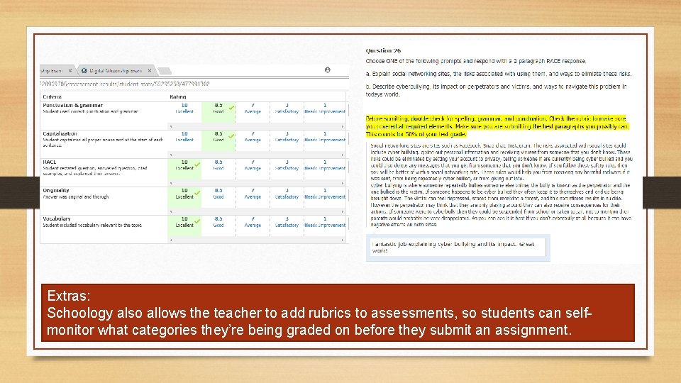 Extras: Schoology also allows the teacher to add rubrics to assessments, so students can