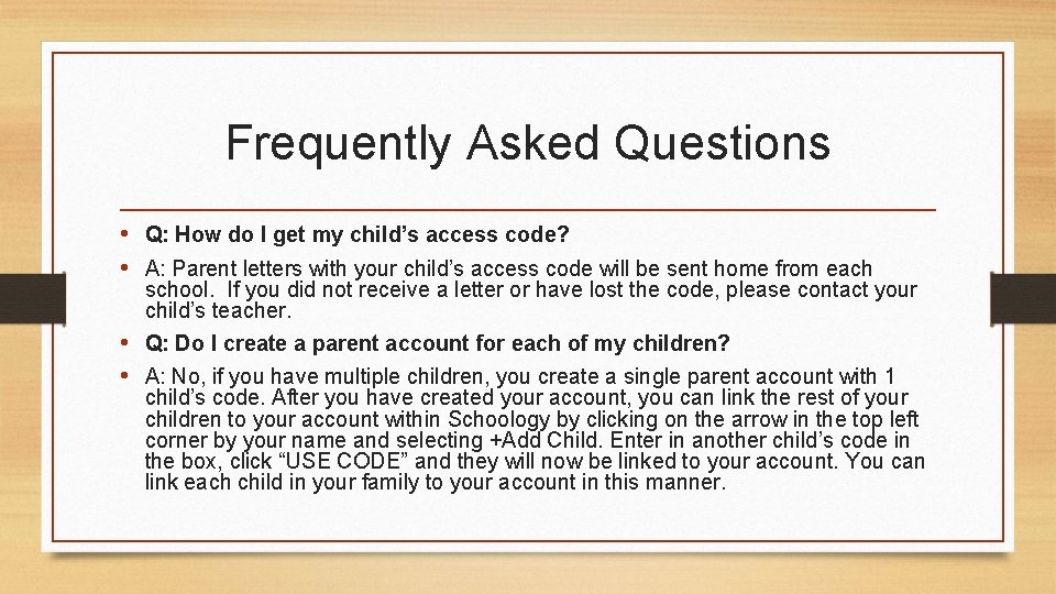 Frequently Asked Questions • Q: How do I get my child’s access code? •