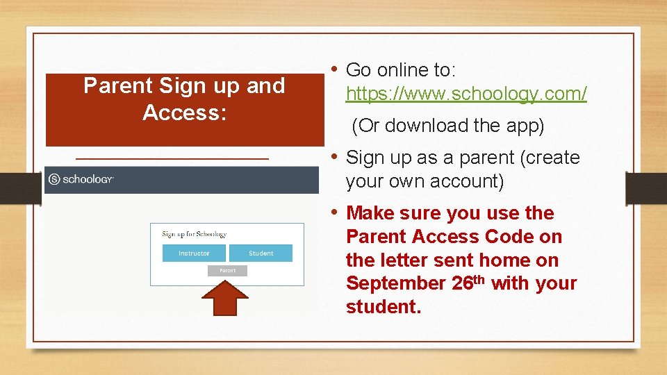 Parent Sign up and Access: • Go online to: https: //www. schoology. com/ (Or