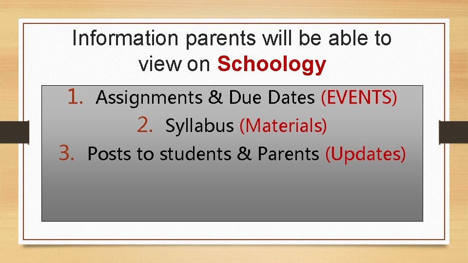 Information parents will be able to view on Schoology 1. Assignments & Due Dates