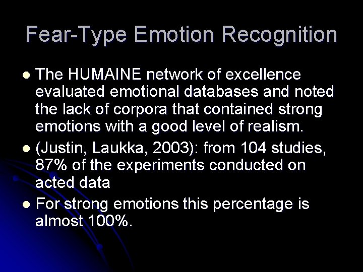 Fear-Type Emotion Recognition The HUMAINE network of excellence evaluated emotional databases and noted the