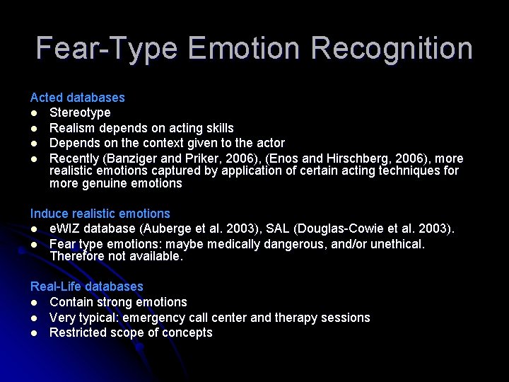 Fear-Type Emotion Recognition Acted databases l Stereotype l Realism depends on acting skills l