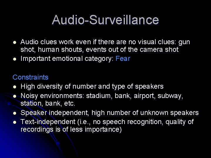 Audio-Surveillance l l Audio clues work even if there are no visual clues: gun