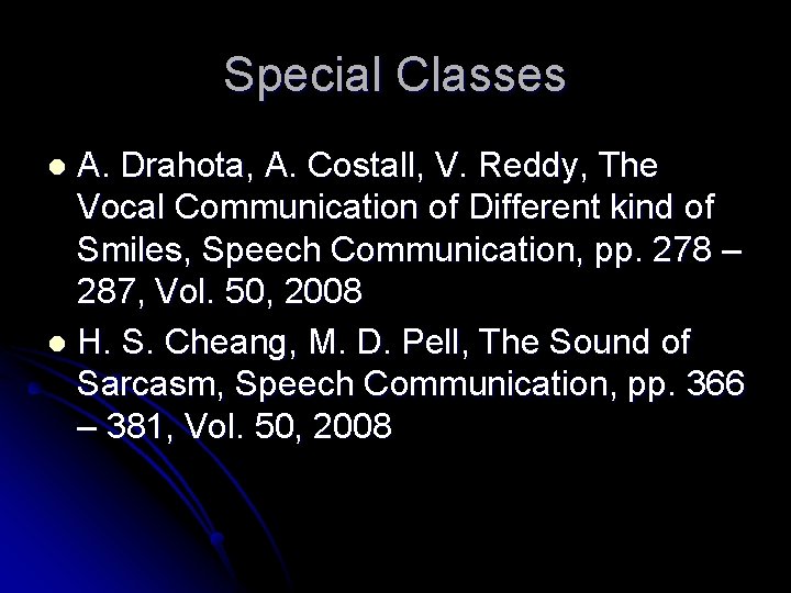 Special Classes A. Drahota, A. Costall, V. Reddy, The Vocal Communication of Different kind