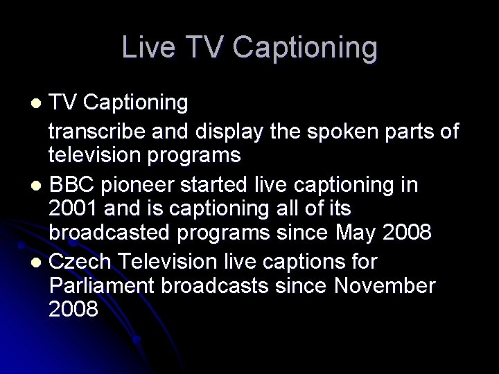 Live TV Captioning transcribe and display the spoken parts of television programs l BBC