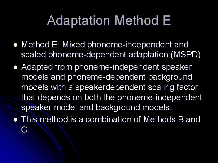 Adaptation Method E l l l Method E: Mixed phoneme-independent and scaled phoneme-dependent adaptation