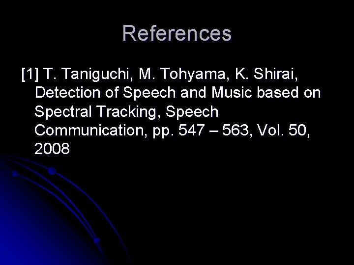 References [1] T. Taniguchi, M. Tohyama, K. Shirai, Detection of Speech and Music based