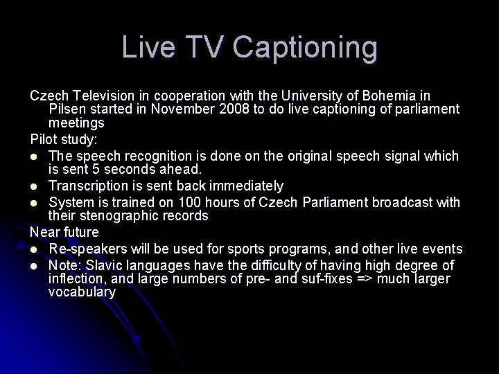 Live TV Captioning Czech Television in cooperation with the University of Bohemia in Pilsen