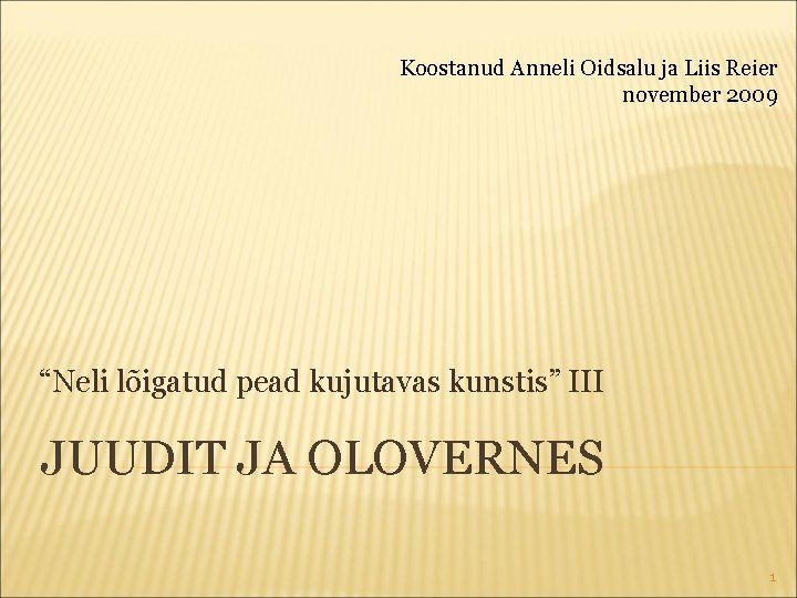 Koostanud Anneli Oidsalu ja Liis Reier november 2009 “Neli lõigatud pead kujutavas kunstis” III