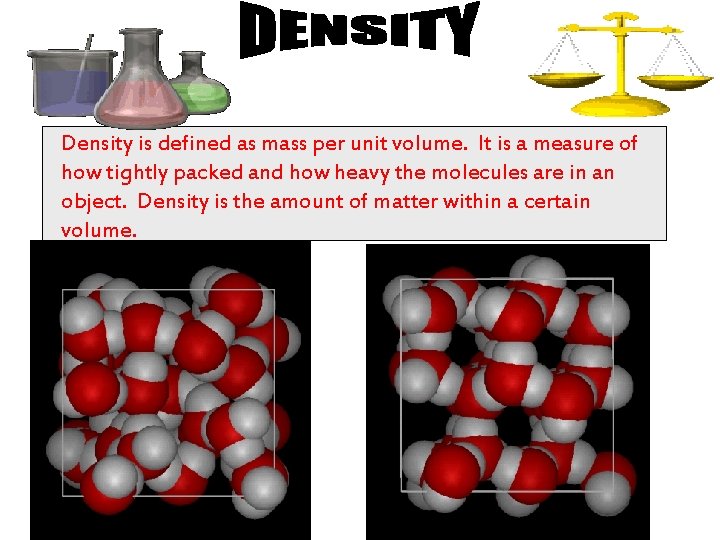 Density is defined as mass per unit volume. It is a measure of how