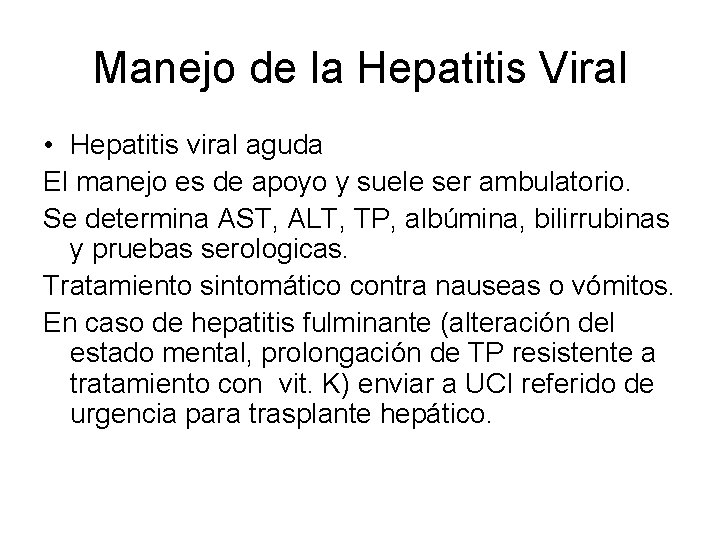 Manejo de la Hepatitis Viral • Hepatitis viral aguda El manejo es de apoyo