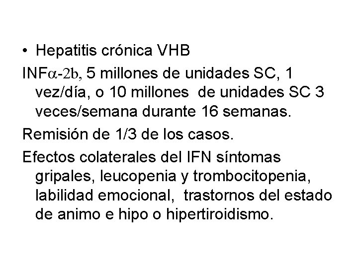  • Hepatitis crónica VHB INFa-2 b, 5 millones de unidades SC, 1 vez/día,