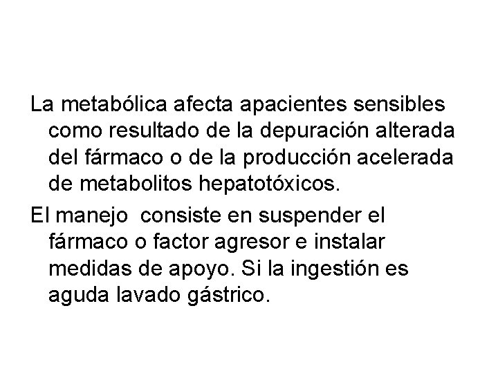 La metabólica afecta apacientes sensibles como resultado de la depuración alterada del fármaco o