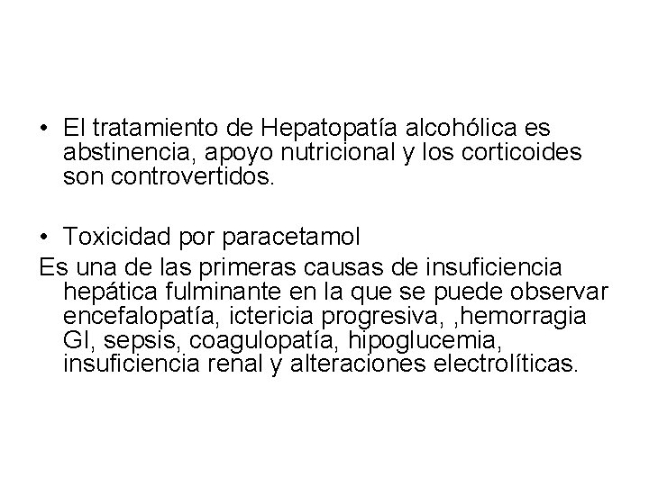  • El tratamiento de Hepatopatía alcohólica es abstinencia, apoyo nutricional y los corticoides