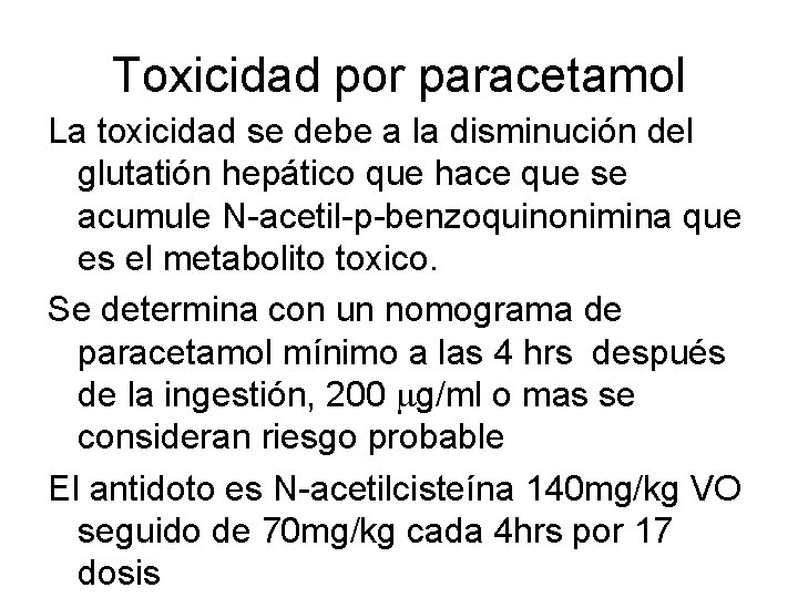 Toxicidad por paracetamol La toxicidad se debe a la disminución del glutatión hepático que