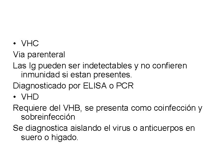  • VHC Via parenteral Las Ig pueden ser indetectables y no confieren inmunidad