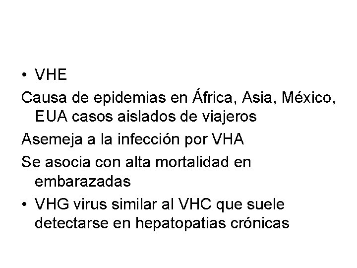  • VHE Causa de epidemias en África, Asia, México, EUA casos aislados de
