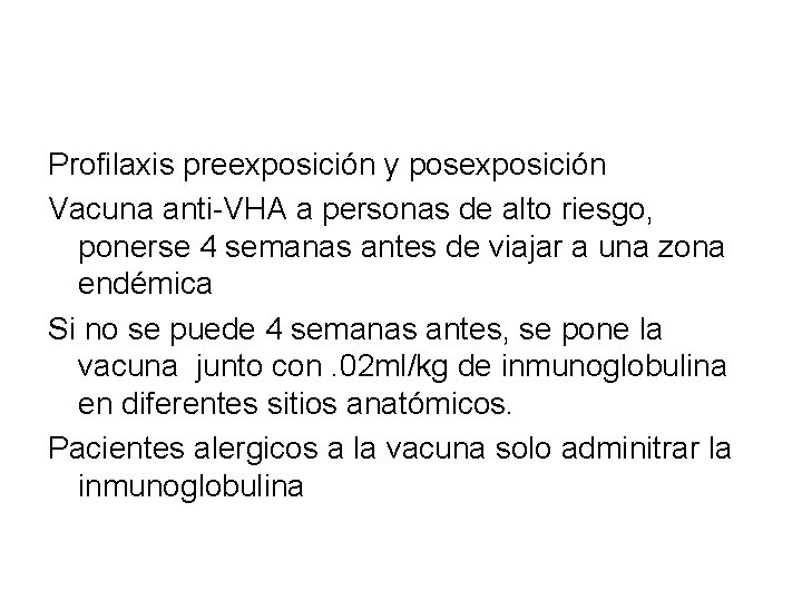 Profilaxis preexposición y posexposición Vacuna anti-VHA a personas de alto riesgo, ponerse 4 semanas