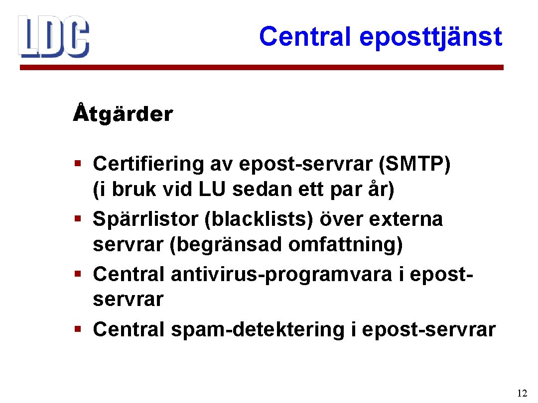 Central eposttjänst Åtgärder § Certifiering av epost-servrar (SMTP) (i bruk vid LU sedan ett