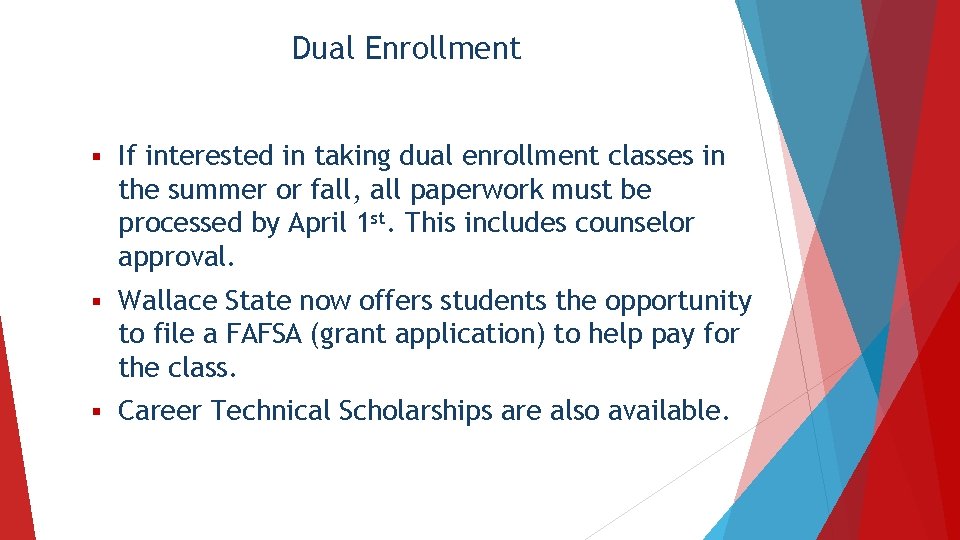 Dual Enrollment § If interested in taking dual enrollment classes in the summer or