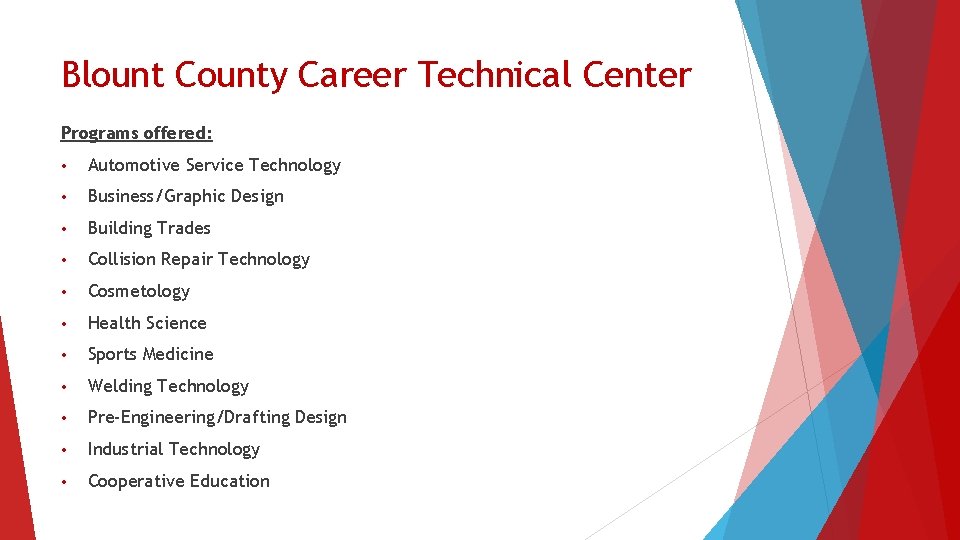 Blount County Career Technical Center Programs offered: • Automotive Service Technology • Business/Graphic Design
