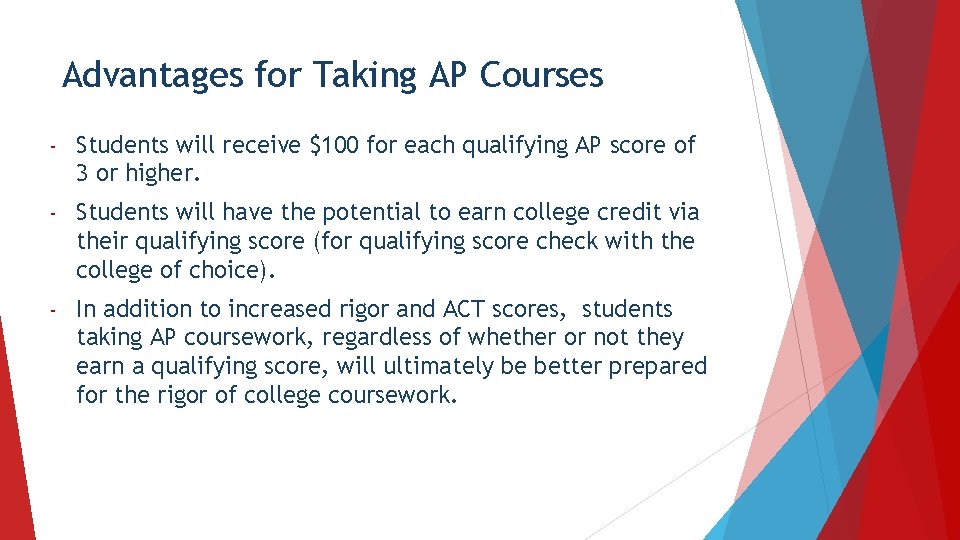 Advantages for Taking AP Courses - Students will receive $100 for each qualifying AP