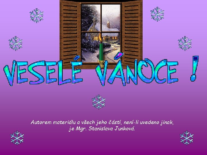 Autorem materiálu a všech jeho částí, není-li uvedeno jinak, je Mgr. Stanislava Junková. 
