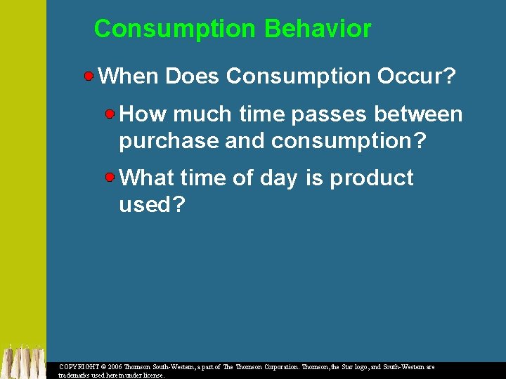 Consumption Behavior When Does Consumption Occur? How much time passes between purchase and consumption?