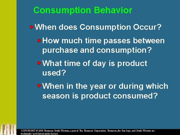 Consumption Behavior When does Consumption Occur? How much time passes between purchase and consumption?