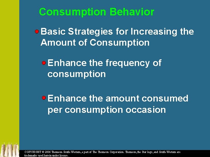 Consumption Behavior Basic Strategies for Increasing the Amount of Consumption Enhance the frequency of