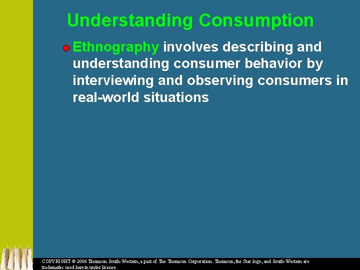 Understanding Consumption Ethnography involves describing and understanding consumer behavior by interviewing and observing consumers