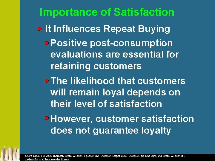 Importance of Satisfaction It Influences Repeat Buying Positive post-consumption evaluations are essential for retaining