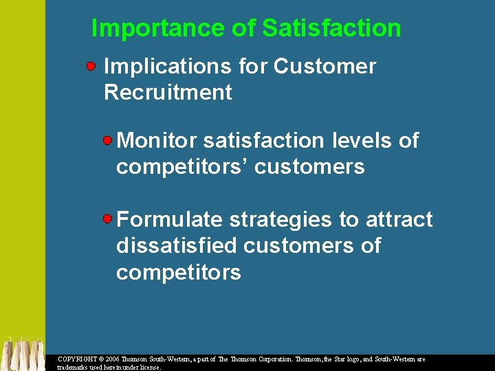 Importance of Satisfaction Implications for Customer Recruitment Monitor satisfaction levels of competitors’ customers Formulate