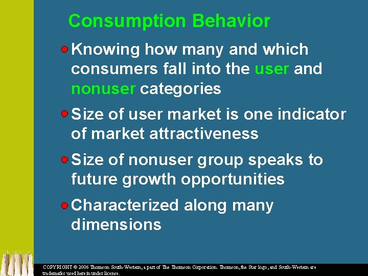Consumption Behavior Knowing how many and which consumers fall into the user and nonuser