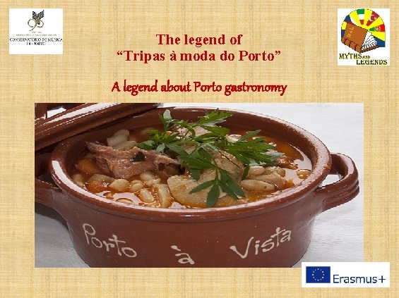 The legend of “Tripas à moda do Porto” A legend about Porto gastronomy 