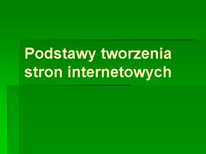 Podstawy tworzenia stron internetowych 