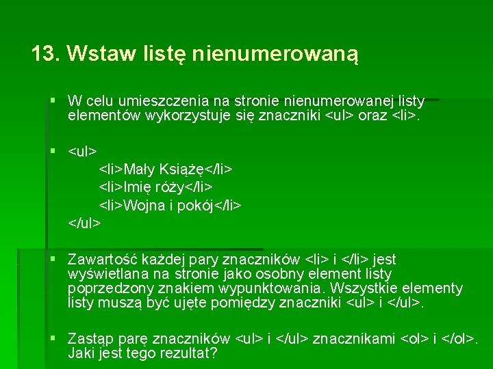 13. Wstaw listę nienumerowaną § W celu umieszczenia na stronie nienumerowanej listy elementów wykorzystuje