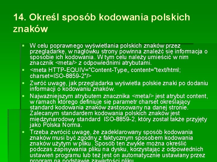 14. Określ sposób kodowania polskich znaków § W celu poprawnego wyświetlania polskich znaków przez