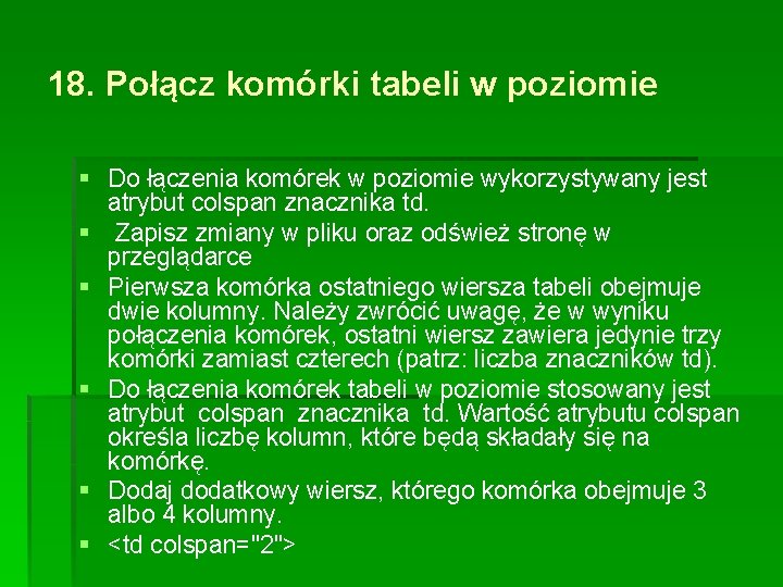 18. Połącz komórki tabeli w poziomie § Do łączenia komórek w poziomie wykorzystywany jest