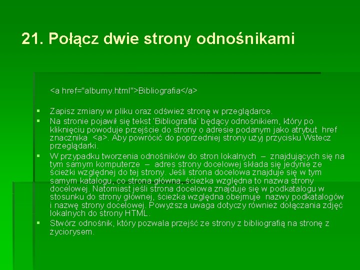 21. Połącz dwie strony odnośnikami <a href="albumy. html">Bibliografia</a> § § Zapisz zmiany w pliku