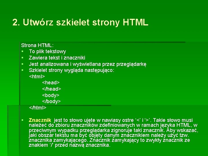 2. Utwórz szkielet strony HTML Strona HTML: § To plik tekstowy § Zawiera tekst