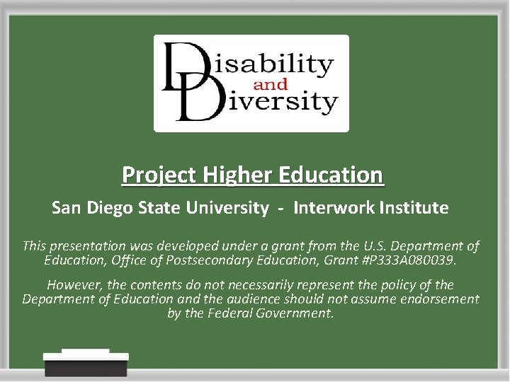 Project Higher Education San Diego State University - Interwork Institute This presentation was developed Project Higher Education San Diego State University - Interwork Institute This presentation was developed