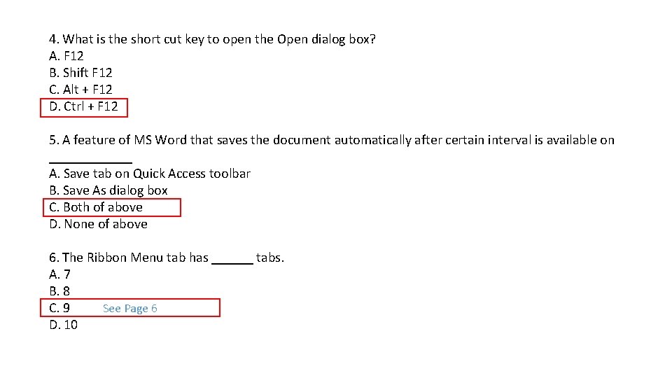 4. What is the short cut key to open the Open dialog box? A.