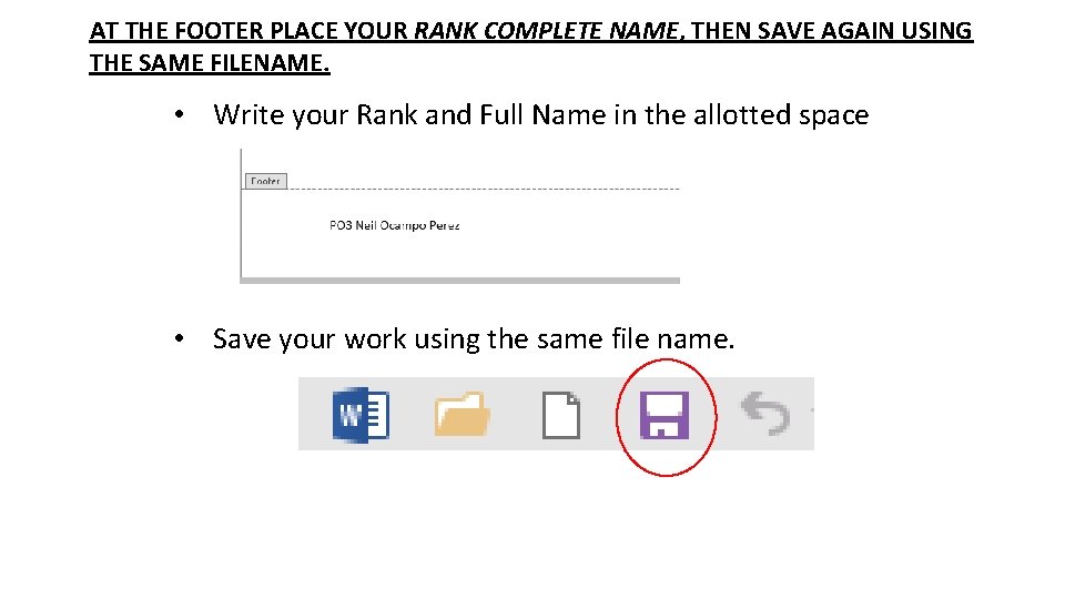 AT THE FOOTER PLACE YOUR RANK COMPLETE NAME, THEN SAVE AGAIN USING THE SAME