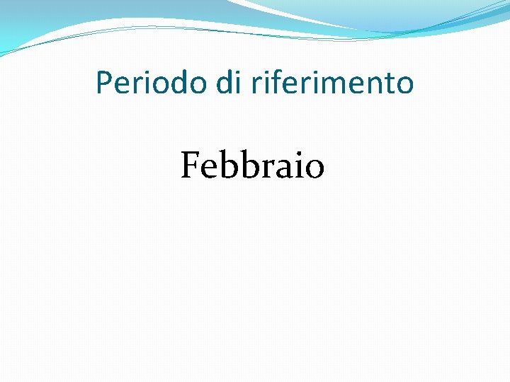 Periodo di riferimento Febbraio 